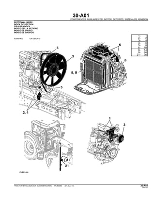 30-A01
COMPONENTES AUXILIARES DEL MOTOR, DEPOSITO, SISTEMA DE ADMISION
SECTIONAL INDEX
INDEX DE SECTION
GRUPPENINDEX
INDICE DELLA SEZIONE
INDICE DE GRUPO
INDICE DE GRUPOS
PUBM1432 -UN-28JUN10
1- 1
2- 2
3- 4
4- 6
5- 8
6- 10
8- 14
9- 16
21- 36
TRACTOR 6110J (EDICION SUDAMERICANA) PC8538S (01-JUL-10) 30-A01
PN=101
 