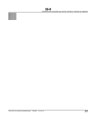 30-9
COMPONENTES AUXILIARES DEL MOTOR, DEPOSITO, SISTEMA DE ADMISION
MEMORANDA
MEMORANDA
MEMORANDA
MEMORANDA
MEMORANDA
MEMORANDA
TRACTOR 6110J (EDICION SUDAMERICANA) PC8538S (01-JUL-10) 30-9
PN=111
 