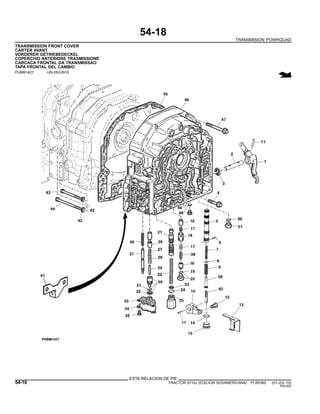 54-18
TRANSMISION POWRQUAD
TRANSMISSION FRONT COVER
CARTER AVANT
VORDERER GETRIEBEDECKEL
COPERCHIO ANTERIORE TRASMISSIONE
CARCACA FRONTAL DA TRANSMISSAO
TAPA FRONTAL DEL CAMBIO
PUBM1427 -UN-29JUN10
ESTA RELACION DE PIE
54-18 TRACTOR 6110J (EDICION SUDAMERICANA) PC8538S (01-JUL-10)
PN=262
 
