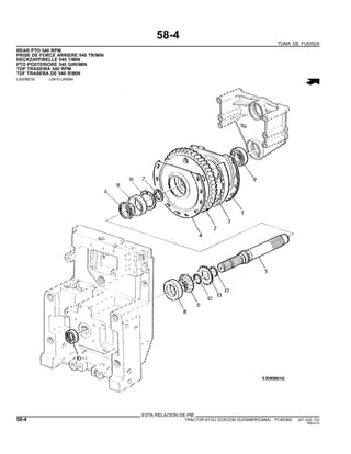 58-4
TOMA DE FUERZA
REAR PTO 540 RPM
PRISE DE FORCE ARRIERE 540 TR/MIN
HECKZAPFWELLE 540 1/MIN
PTO POSTERIORE 540 GIRI/MIN
TDP TRASEIRA 540 RPM
TDF TRASERA DE 540 R/MIN
LX008016 -UN-01JAN94
ESTA RELACION DE PIE
58-4 TRACTOR 6110J (EDICION SUDAMERICANA) PC8538S (01-JUL-10)
PN=314
 
