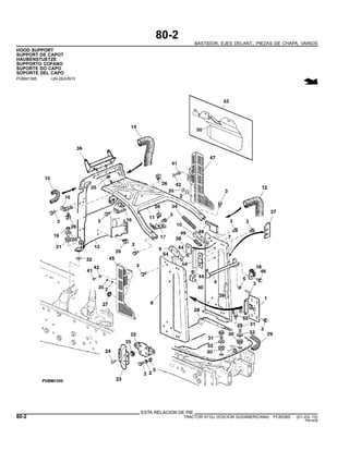 80-2
BASTIDOR, EJES DELANT., PIEZAS DE CHAPA, VARIOS
HOOD SUPPORT
SUPPORT DE CAPOT
HAUBENSTUETZE
SUPPORTO COFANO
SUPORTE DO CAPO
SOPORTE DEL CAPO
PUBM1385 -UN-28JUN10
ESTA RELACION DE PIE
80-2 TRACTOR 6110J (EDICION SUDAMERICANA) PC8538S (01-JUL-10)
PN=408
 