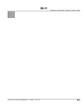 80-11
BASTIDOR, EJES DELANT., PIEZAS DE CHAPA, VARIOS
MEMORANDA
MEMORANDA
MEMORANDA
MEMORANDA
MEMORANDA
MEMORANDA
TRACTOR 6110J (EDICION SUDAMERICANA) PC8538S (01-JUL-10) 80-11
PN=417
 