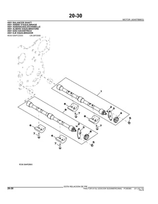 20-30
MOTOR (4045TBM03)
4501 BALANCER SHAFT
4501 ARBRE D’EQUILIBRAGE
4501 ASSENAUSGLEICHSWELLE
4501 ALBERO EQUILIBRATORE
4501 EIXO EXCENTRICO
4501 EJE EQUILIBRADOR
RE501264PCDD03 -UN-26FEB08
ESTA RELACION DE PIE
20-30 TRACTOR 6110J (EDICION SUDAMERICANA) PC8538S (01-JUL-10)
PN=76
 
