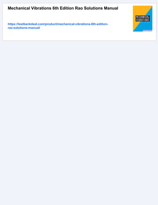 Mechanical Vibrations 6th Edition Rao Solutions Manual
https://testbankdeal.com/product/mechanical-vibrations-6th-edition-
rao-solutions-manual/
 