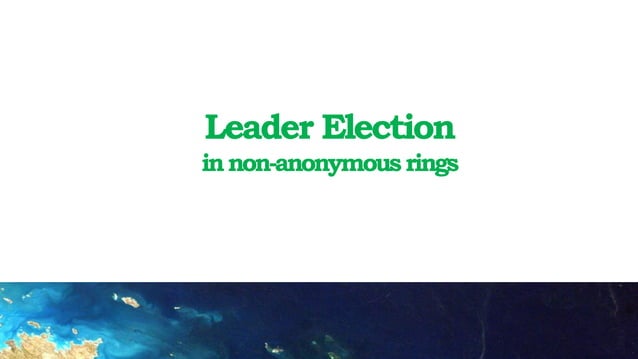 Distributed Computing On Topics of: Leader election + Byzantine ...