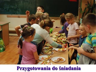 Przygotowania do śniadania

 