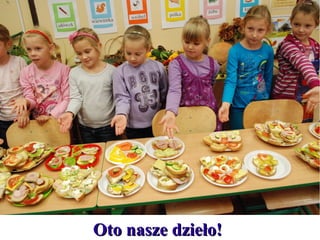 Oto nasze dzieło!

 
