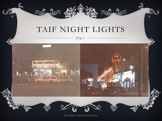 TAIF NIGHT LIGHTS
Provided by Colonel Chuck wilson
 
