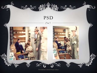 PSD
Provided by Colonel Chuck wilson
 