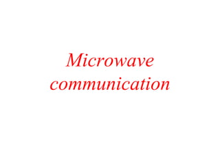 Microwave
communication
 