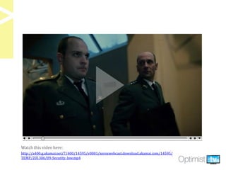 Watch this video here:
http://a400.g.akamai.net/7/400/14595/v0001/xeroxwebcast.download.akamai.com/14595/
TEMP/201306/09-Security_low.mp4
 