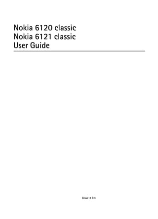 Nokia 6120 classic
Nokia 6121 classic
User Guide




                     Issue 3 EN
 