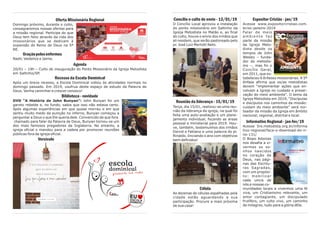 Concílio e culto de envio - 13/01/19
O Concílio Local aprovou a instalação
do ponto missionário em Saltinho da
Igreja Metodista no Matão e, ao final
do culto, houve o envio dos irmãos que
ali residem, que serão pastoreado pelo
pr. José Luiz Merlotti Neto.
Reunião da liderança - 15/01/19
Terça, dia 15/01, realizou-se uma reu-
nião da liderança da igreja, na qual foi
feita uma auto-avaliação e um plane-
jamento individual, focando as áreas
pessoal e ministerial para 2019. Hou-
ve, também, testemunhos dos irmãos
Deivid e Fabiano e uma palavra do pr.
Rinaldo. Iniciando o ano com objetivos
bem definidos!
Célula
As dezenas de células espalhadas pela
cidade estão aguardando a sua
participação. Procure a mais próxima
de sua casa!
Expositor Cristão - jan/19
Acesse www.expositorcristao.com.
br/ec-janeiro-2019
Falar de meio
a m b i e n t e f a z
parte da missão
da Igreja Meto-
dista desde os
tempos de John
Wesley – funda-
dor do metodis-
mo –, mas foi o
Concílio Geral,
em 2011, que es-
tabeleceu 6 ênfases missionárias. A 5ª
ênfase afirma que os/as metodistas
devem “implementar ações que en-
volvam a Igreja no cuidado e preser-
vação do meio ambiente”. O tema da
Igreja Metodista em 2019, “Discípulas
e discípulos nos caminhos da missão:
cuidam do meio ambiente” será nor-
teador da missão da Igreja em âmbito
nacional, regional, distrital e local.
Informativo Regional - jan-fev/19
Acesse 5re.metodista.org.br/informa
tivo-regional/faca-o-download-do-ir-
no-131/
O Bispo Adonias
nos desafia a vi-
vermos os so-
nhos nascidos
no coração de
Deus, nas pági-
nas das Escritu-
ras Sagradas,
com um propósi-
to: mobilizar
cada um/a de
nós e nossas co-
munidades locais a vivermos uma fé
viva, um Cristianismo relevante, um
amor contagiante, um discipulado
frutífero, um culto vivo, um caminho
de milagres, tudo para a glória dEle.
Oferta Missionária Regional
Domingo próximo, durante o culto,
consagraremos nossas ofertas para
a missão regional. Participe do que
Deus tem feito através da vida dos
missionários que se dedicam à
expansão do Reino de Deus na 5ª
RE.
Oraçãopelosenfermos
Nadir, Valdelice e Jaime.
Agenda
20/01 – 19h – Culto de inauguração do Ponto Missionário da Igreja Metodista
em Saltinho/SP.
Recesso da Escola Dominical
Após um breve recesso, a Escola Dominical voltou às atividades normais no
domingo passado. Em 2019, usufrua deste espaço de estudo da Palavra de
Deus. Venha caminhar e crescer conosco!
Biblioteca - novidade
DVD “A História de John Bunyan”: John Bunyan foi um
garoto rebelde e, no fundo, sabia que isso não estava certo.
Após algumas experiências em que quase morreu e em que
sentiu muito medo da punição no inferno, Bunyan começou a
perguntar a Deus o que Ele queria dele. Convencido de que fora
chamado para falar da Palavra de Deus, Bunyan tornou-se um
dos mais famosos pregadores da Inglaterra. No entanto, a
igreja oficial o mandou para a cadeia por promover reuniões
públicas fora da igreja oficial.
Versículo
 