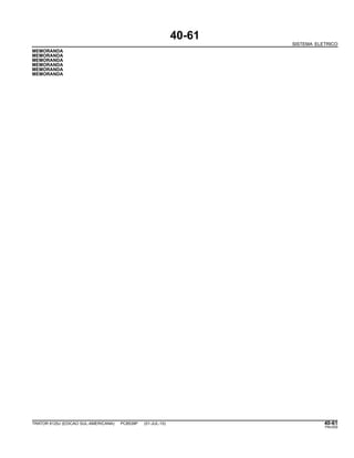 40-61
SISTEMA ELETRICO
MEMORANDA
MEMORANDA
MEMORANDA
MEMORANDA
MEMORANDA
MEMORANDA
TRATOR 6125J (EDICAO SUL-AMERICANA) PC8539P (01-JUL-10) 40-61
PN=205
 