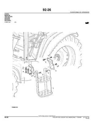 92-26
PLATAFORMA DO OPERADOR
STEPS
MARCHE
TRITTSTUFE
GRADINI
ESCADA
PELDANO
PUBM1338 -UN-
ESTA RELACAO CONTINUA
92-26 TRATOR 6125J (EDICAO SUL-AMERICANA) PC8539P (01-JUL-10)
PN=496
 