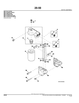 20-50
MOTOR (6068TBM01)
8801 OIL FILTER
8801 FILTRE A HUILE
8801 OELFILTER
8801 FILTRO OLIO
8801 FILTRO DO OLEO
8801 FILTRO DE ACEITE
RE59753PCDD04 -UN-
ESTA RELACAO CONTINUA
20-50 TRATOR 6125J (EDICAO SUL-AMERICANA) PC8539P (01-JUL-10)
PN=96
 