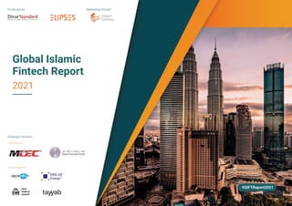 Global Islamic
Fintech Report
2021
#GIFTReport2021
Produced by:
Strategic Partners:
Marketing Partner:
Gold Partners:
Fintech Partners:
 