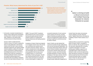 (QNRF). The recent COVID-19 pandemic
demonstrated how the country prioritises
learning and quality education amid the
pandemic thanks to its sophisticated
learning infrastructure and leading academic
institutions.
Acceptance of Islamic Fintech also depends
on an engaged customer base, with security,
user convenience and customer-centric
innovations being key catalysts. Qatar as a
market is already prone to wide adoption of
new technologies, with an overwhelmingly
young population that has easy access
to speedy internet, in a country that is
dominantly of Islamic persuasion. The QFC
has recently launched the ‘QFC Tech Talk
Series’ where participants are introduced
to such critical aspects. In addition, the
will provide a consistent standard-bearer in
Islamic Finance offering sector participants,
including Islamic Fintechs and customers
alike, confidence in the industry while
simultaneously promoting consistency.
Access to talent is another kernel for
Fintechs’ success. As Fintech is shaping the
future of many global jobs in the financial
industry, there has been a need to develop
dedicated programmes and capacity building
initiatives globally to address this skills gap.
Qatar’s commitment to shifting towards a
knowledge-based economy in line with its
National Vision 2030 has contributed to
developing dedicated research, educational
and capacity building programmes in
partnership with local academic institutions
as well as the Qatar National Research Fund
successful introduction of novel customer-
centric products and services, including
digital on-boarding, by established Islamic
banks has broadened their appeal while also
pointing to significant commercial promise
for Islamic Fintechs.
Islamic Fintechs can also develop their
commercial activities through collaborations
with local and international stakeholders. The
pre-existing relationships between Qatari and
Islamic financial institutions abroad, as well
as the branch networks Qatari banks have
invested in overseas, may further facilitate
the global distribution of Islamic Fintech by
leveraging on their large customer networks.
Further, local and global partnerships can
facilitate the sharing of best practices
through broader stakeholder engagement to
Fintechs: Which factors determined the choice of your firm´s HQ?
4.2
4.0
4.0
3.9
3.8
3.8
3.6
3.4
3.4
Several factors affect the choice of HQ location by
Islamic Fintechs. Many of these can be positively
impacted by progressive policy decisions and enabling
regulatory initiatives, a trend seen in many ecosystem
hubs over the last twelve months, paving the way fot
further growth in the Islamic Fintech sector.
5 - Very Important
4 - Somewhat Important
3 - Neither Unimportant/Important
2 - Somwhat Unimportant
1 - Very Unimportant
“Qatar is striving to build
a vibrant environment
and multiple financing
channels for Islamic
Fintechs to suceed.
include Fintech lab centers, hub networks,
venture capitalists, and other influential
parties. Together these factors will enable the
scalability of Islamic Fintech solutions out of
Qatar.
Collective efforts to boost the four supporting
pillars for Islamic Fintech´s ecosystem in
Qatar are underway. We see great promise for
this sub-sector, especially with our existing
competitive advantages in the Islamic
banking space. Building a supportive and
sustainable Islamic Fintech ecosystem is
destined to widen commercial opportunities,
spark international connections, and deepen
technical expertise that will drive the sector
forward and position Qatar as a leading
Islamic Fintech hub. We look forward to
having you join us on this journey!
Survey Results
Regulatory Enviroment
Proximity to Target Customers
Strength of Local Fintech Industry
Availability of Talent
Access to Capital
Strength of Supporting Ecosystem
Strength of Local Conventional Finance Industry
Strength of Local Islamic Finance Industry
Founder(s) Local Knowledge/Experience
Special Contribution from Strategic Partner
Hubs Analysis
21 Global Islamic Fintech Report 2021
 