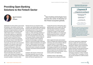 Providing Open Banking
Solutions to the Fintech Sector
Digitalisation has been picked up pace during
the pandemic, new products, services, new
customer behaviors, and innovative business
ideas have emerged worldwide, and thus new
business processes. The business model
called “Islamic Fintech” in the literature
can shortly be defined as an adjustment
of financial, technological developments
to Islamic finance and ethical finance.
Islamic Fintech companies are essential
since they can focus on niche fields where
the conventional instruments cannot. In
recent years, we have seen some successful
examples of this business model, which
created its ecosystem to a great extent.
The open banking system, which was
introduced as one of the future finance
models, refers to a secure banking model
where third parties can access customers’
financial information with customers’
consent. Open banking technologies have
become the center of attraction of the Fintech
ecosystem globally. In countries where
Mücahit Gündebahar
CEO
Architecht
financial services are conducted, sharia-
compliant, open banking helps organizations
provide remote identity verification, payment,
and funding services to their customers.
In 2015, Architecht was established in
Turkey as a 100% technology subsidiary of
the Kuveyt Turk Participation Bank under
the roof of the Kuwait Finance House, one
of the pioneer Shariah-compliant banks of
the Gulf. Architecht’s areas of expertise
are financial technologies, cloud-based
platforms, security technologies, alternative
solutions, software development, and support
services. It offers products and services to
a wide range of institutions such as banks,
telecommunications companies, technology
companies, and private insurance & pension
companies.
Architecht, with 30 years of finance and
technology experience, serves an open
banking solution called ApiGo. It provides
banks, and financial organizations can
Payments is expected to see the most growth in
terms of new firms, a sign that digital economy
development in Islamic finance markets is
accelerating at pace. Opening Banking as part
of Deposits and Lending is seen as the second
largest growth vertical in the next 12 months,
signalling a leapfrog mentality with Islamic Fintech
jurisdictions keeping pace with conventional
counterpart
manage API services to third parties with a
gateway platform and complies with PSD2
(Payment Service Directive 2) and Berlin
Group Standards. The banks and Fintech
companies can adjust to open banking
quickly while enabling you to manage open
banking requirements with a customized
customer experience on a cloud-based
platform.
ApiGo supports the sector and society to
improve managing open banking processes,
minimizing costs, and providing an efficient
innovation where it is most needed. In
addition to the advantages of open banking,
encouraging competition and innovation, and
changing the finance sector’s nature globally,
ApiGo increases the user-orientation of the
products and services in the industry. Thus, it
comes up with a new beginning.
Architecht invests in open banking
technologies and accompanies the banks
and financial organizations’ digitalisation
journey in Turkey, Gulf, and Europe with
its SaaS (Software as a Service) products
developed to address various requirements
in the finance sector. With its innovative
product portfolio and international business
partners and clients, Architecht set out to
become one of the leading cutting-edge
technology companies in Turkey. It became
one of Turkey’s best IT companies in its first
year and was awarded for its B2B innovative
products.
All participants: Which sector do you
expect to see most growth in 2021?
1 Payments
2 Deposits & Lending
3 Raising Funds
4 Social Finance
5 Capital Markets
(Payments/EWallets/ Remittance/FX)
(Challenger Banking/OpenBanking/Mortgages/Personal)
(P2P/Crowdfunding)
(Waqf/Zakat/Sadaqah)
(Investment/Trading/Sukuk)
Arrows = Change vs 2019
Top 5 sectors ranked by survey
responses from 9 sectors
Survey Results
“Open banking technologies have
become the center of attraction of
the Fintech ecosystem globally.
Special Contribution from Strategic Partner
Industry View
38 Global Islamic Fintech Report 2021
 