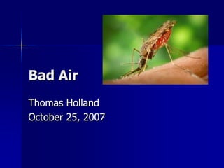 Bad Air
Thomas Holland
October 25, 2007
 