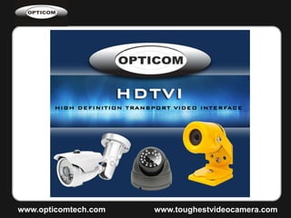 www.opticomtech.com www.toughestvideocamera.com
 