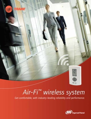 Air-Fi™
wireless system
Get comfortable, with industry-leading reliability and performance.
 