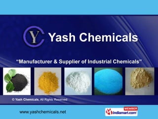 Yash Chemicals
“Manufacturer & Supplier of Industrial Chemicals”
 