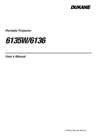 Portable Projector
6135W/6136
U
User’s Manual
6135W_6136_User Manual
 