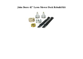 John Deere 42" Lawn Mower Deck Rebuild Kit
 