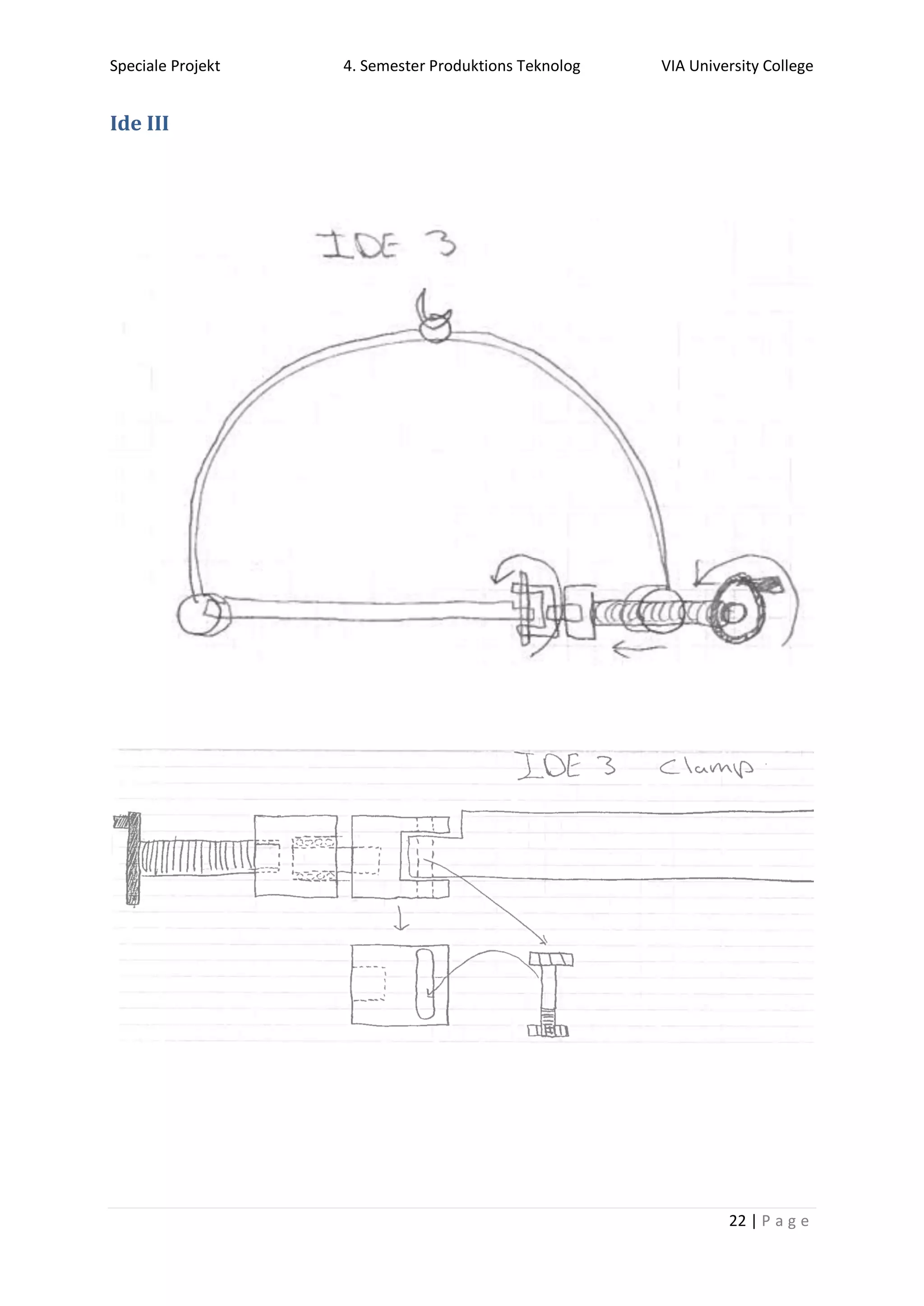 Speciale Projekt 4. Semester Produktions Teknolog VIA University College
22 | P a g e
Ide III
 