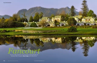 local destination
24 Family Holiday & Leisure Summer 2015 www.familyholidayandleisure.com
Fancourt is widely recognised as one of South Africa’s leading golf estates, but
what does it offer to non-golfers? Alison Budge and her family find out
FAMILY FUN AT
Fancourt
 
