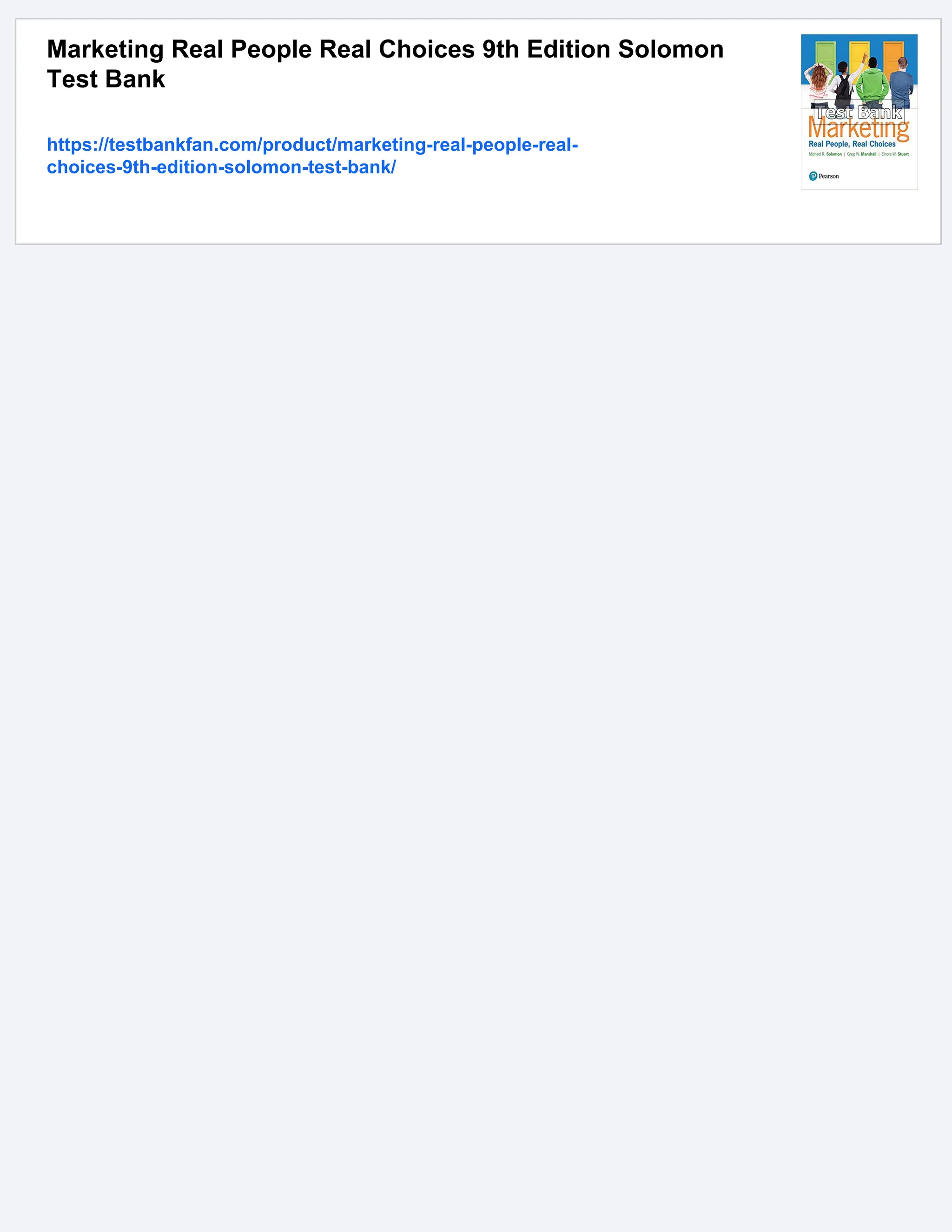 Marketing Real People Real Choices 9th Edition Solomon
Test Bank
https://testbankfan.com/product/marketing-real-people-real-
choices-9th-edition-solomon-test-bank/
 