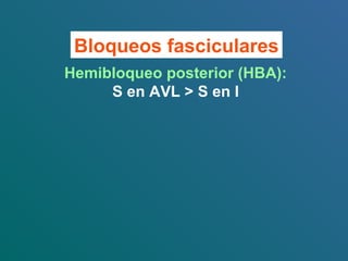 Bloqueos fasciculares
Hemibloqueo posterior (HBA):
S en AVL > S en I
 