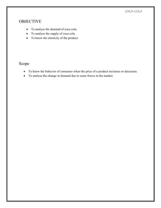 To know the elasticity of the product.Scope <br />To know the behavior of consumer when the price of a product increases or decreases.