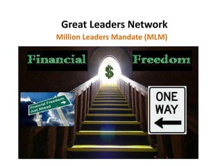 Great Leaders Network
Million Leaders Mandate (MLM)
 
