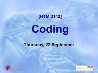 [HTM 3143]


   Coding
Thursday, 22 September
 