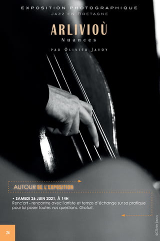 AUTOUR DE L’EXPOSITION
• SAMEDI 26 JUIN 2021, À 14H
Renc'art - rencontre avec l'artiste et temps d’échange sur sa pratique
pour lui poser toutes vos questions. Gratuit.
©OlivierJavoy
24
 