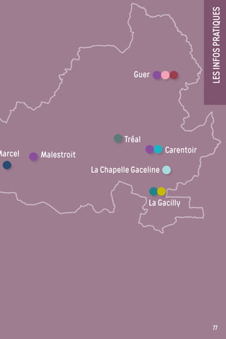 77
Guer
Marcel Malestroit
Tréal
Carentoir
La Chapelle Gaceline
La Gacilly
LESINFOSPRATIQUES
 
