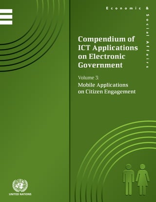 Volume 3:
Mobile Applications
on Citizen Engagement
Compendium of
ICT Applications
on Electronic
Government
 