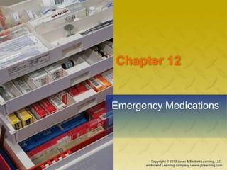 Chapter 12
Emergency Medications
 