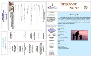 DEERFOOTDEERFOOTDEERFOOTDEERFOOT
NOTESNOTESNOTESNOTES
June 16, 2019
GreetersJune16,2019
IMPACTGROUP3
WELCOME TO THE
DEERFOOT
CONGREGATION
We want to extend a warm wel-
come to any guests that have come
our way today. We hope that you
enjoy our worship. If you have
any thoughts or questions about
any part of our services, feel free
to contact the elders at:
elders@deerfootcoc.com
CHURCH INFORMATION
5348 Old Springville Road
Pinson, AL 35126
205-833-1400
www.deerfootcoc.com
office@deerfootcoc.com
SERVICE TIMES
Sundays:
Worship 8:00 AM
Bible Class 9:30 AM
Worship 10:30 AM
Worship 5:00 PM
Wednesdays:
7:00 PM
SHEPHERDS
John Gallagher
Rick Glass
Sol Godwin
Skip McCurry
Doug Scruggs
Darnell Self
MINISTERS
Richard Harp
Tim Shoemaker
Johnathan Johnson
FathersGiveWisdom
ScriptureReading:Proverbs4:1-5
Proverbs___:___-___
1.W__________didS_____________G_____H_______W___________?
HisH_______________FatherGaveittoHim
1Kings___:___-___
2.W__________didS_____________G_____H_______W___________toA_______for
W________________?
HisE_____________FatherGaveittoHim.
1Kings___:___-___
Proverbs___:___-___
3.W____________W____S______________expectedtoU_____hisW_____________?
HisF___________G________H____W________toG_____ittothenextg_______________.
Proverbs___:___-___
4.W______________doW____getourW_______________?
James___:___-___
5.W___________dowegetW_____________toA_____forW_____________?
OurE_____________fatherM______________it.
John___:___
6.WhereAreF______________E_______________toU____Wisdom?
OurFatherGivesusWisdomtogiveittotheN___________G______________.
Ephesians___:___,___
Proverbs___:___-___
John___:___;___-___
10:30AMService
Welcome
685TheLordisinHisHolyTemple
738WeWillGlorifytheKingofKings
805ICometotheGarden
OpeningPrayer
JimTimmerman
950LambofGod
LordSupper/Offering
DougScruggs
542PurerinHeart,OGod
585SoldiersofChrist,Arise
ScriptureReading
LarryLocklear
Sermon
492OMaster,LetMeWalkwithThee
————————————————————
5:00PMService
OpeningPrayer
MiltonChandler
Lord’sSupper/Offering
DennisWashington
DOMforJune
McGill,Neal,Spitzley
BusDrivers
June16RickGlass639-7111
June23ButchKey790-3396
June30DavidSkelton541-5226
WEBSITE
deerfootcoc.com
office@deerfootcoc.com
205-833-1400
8:00AMService
Welcome
OpeningPrayer
DenisWilliams
LordSupper/Offering
DarnellSelf
ScriptureReading
RyanCobb
Sermon
BaptismalGarmentsfor
June
LindaCarter
EldersDownFront
8:00AMSolGodwin
10:30AMRickGlass
5:00PMGallagher
Ourweeklyshow,Plant&Water,isnowavailable.
YoucanwatchRichardandJohnathaneveryWednes-
dayonourChurchofChristFacebookpage.Youcan
watchorlistentotheshowonyoursmartphone,
tablet,orcomputer.
Rearrange Me
Today is Father’s Day. When I think about the role of a Father, correction and discipline are the first
elements of his responsibility that comes to mind. We have a Father in Heaven who corrects and disciplines
us in life to prepare us for our eternal one. I was speaking with Nathan Bean and he insisted I include one of
the songs I have written in this issue of the bulletin. I told him I would, so here it is Nathan. The song catego-
rizes our relationship with the Father concerning 2 Peter 3:9. “The Lord is not slow to fulfill his promise as
some count slowness, but is patient toward you, not wishing that any should perish, but that all should reach
repentance.” God expects us to live a life of repentance from sin. This will take an entire rearranging of our
priority and life. The title of the song is “Rearrange Me.”
My Savior when I fall
Pierce my heart in two
Help me live the life
That you command me to
Praying to the Father...
Chorus
I know what I must do
Please help me follow through
Cause selfish tendencies
Have brought me misery
Praying to the Father...
Chorus
Now that my life's been changed
completely rearranged
Your will be done not mine
Until the end of time
Praying to the Father...
Chorus
Chorus:
I need You more than ever
This storm is more
Than my heart can weather
I need You every day
I know You've paved the way
To rearrange me oh please change me.
 
