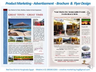 ProductMarketing-Advertisement -Brochure & FlyerDesign
Red Sea District Hurghada Egypt - Mobile:(+2) 1003813283 – creative.marketing.hrg@gmail.com
 