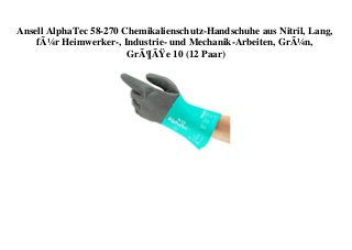 Ansell AlphaTec 58-270 Chemikalienschutz-Handschuhe aus Nitril, Lang,
fÃ¼r Heimwerker-, Industrie- und Mechanik-Arbeiten, GrÃ¼n,
GrÃ¶ÃŸe 10 (12 Paar)
 