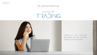 Te presentamos
Opera en vivo mientras
aprendes con los mejores
Traders profesionales.
 