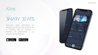 Descubre ideas educativas en
binarias con la app más potente de
la industria, que te ayudará a
mejorar tus operaciones y tu
procesodeaprendizaje.
 