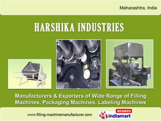 Maharashtra , India Manufacturers & Exporters of Wide Range of Filling Machines, Packaging Machines, Labeling Machines 