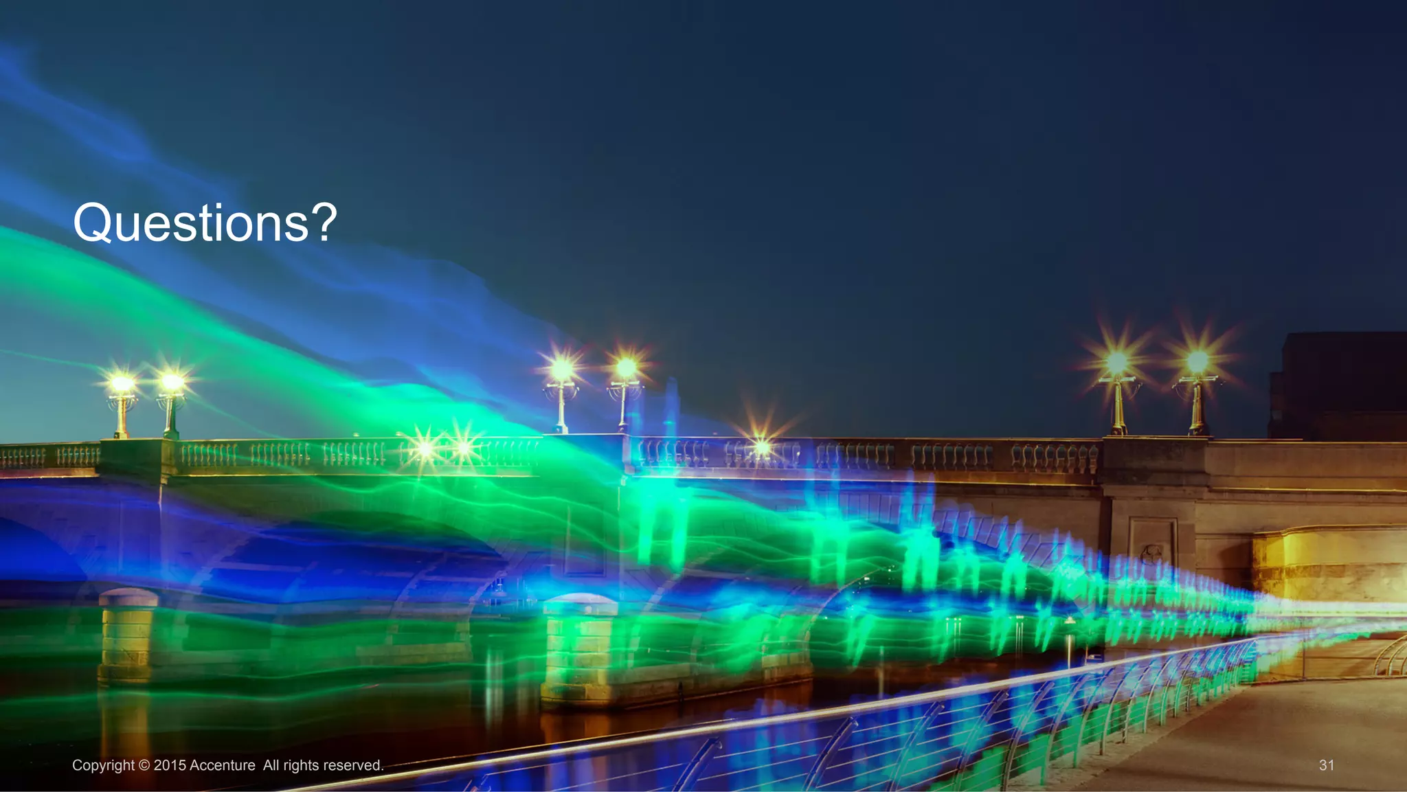 Questions?
31Copyright © 2015 Accenture All rights reserved.
 