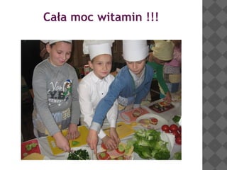 Cała moc witamin !!!

 