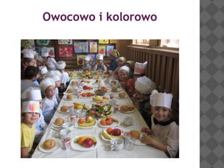 Owocowo i kolorowo

 