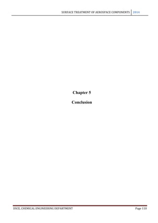 SURFACE TREATMENT OF AEROSPACE COMPONENTS 2014
DSCE, CHEMICAL ENGINEERING DEPARTMENT Page 110
Chapter 5
Conclusion
 